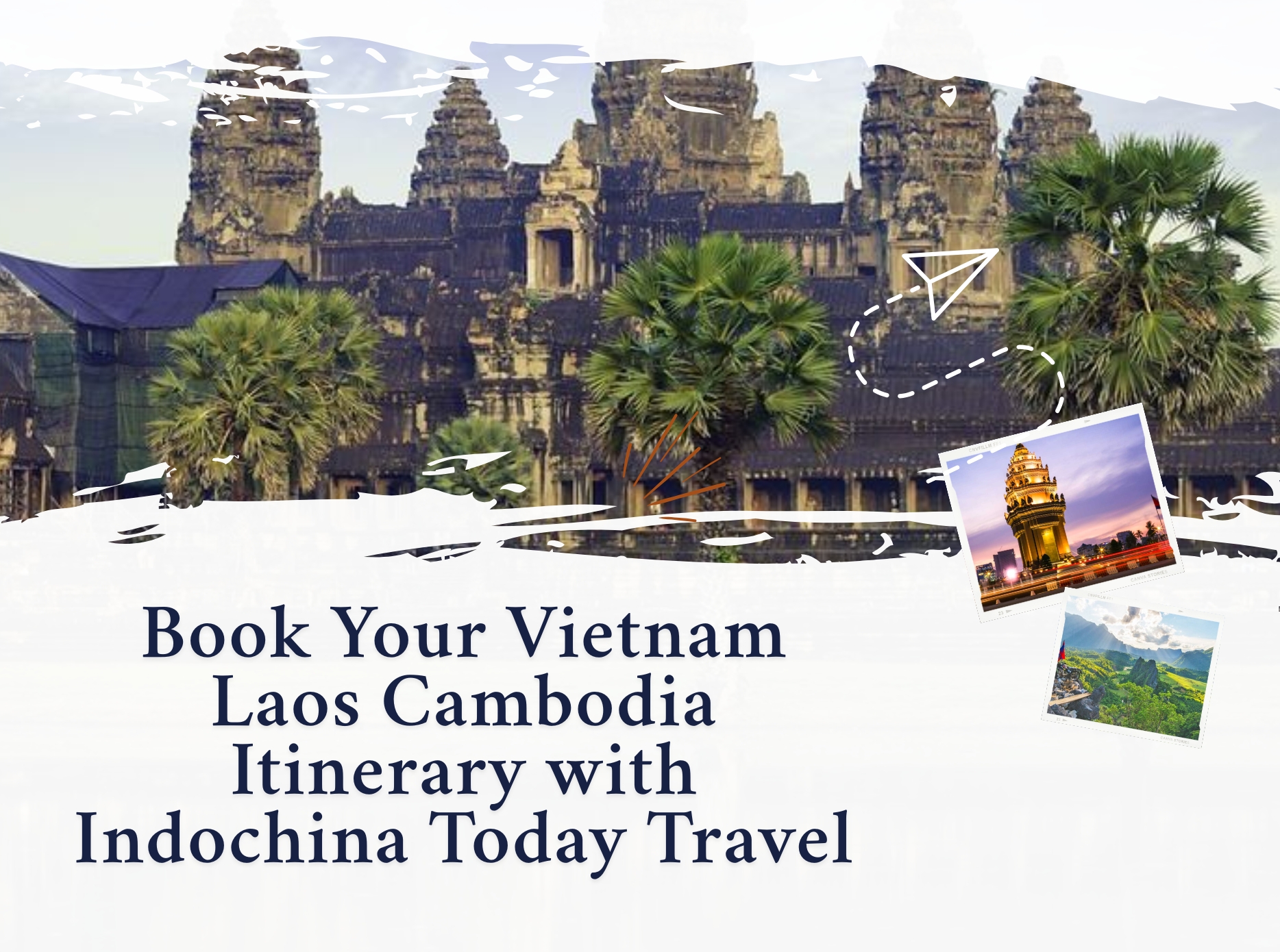 Why Book Your Vietnam Laos Cambodia Itinerary with Indochina Today Travel?